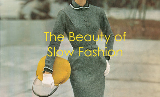 Rediscovering the Joy of Fashion: Slow, Timeless, and Truly You